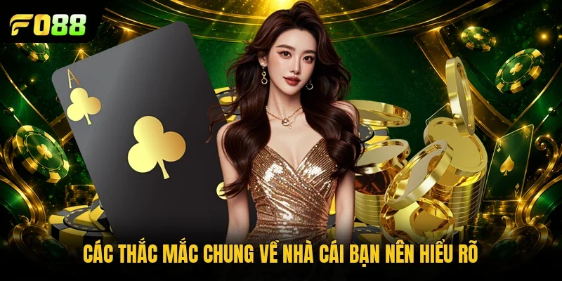 Các thắc mắc chung về nhà cái bạn nên hiểu rõ